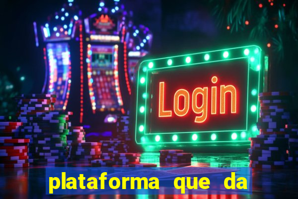 plataforma que da dinheiro pra jogar